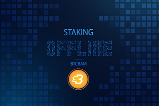 OFFLINE STAKING with BTCBAM