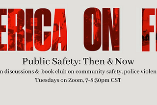 America on Fire: Weekly Discussions About Public Safety