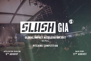 2nd Slush Global Impact Accelerator 2017 Pitching Competition in Nepal