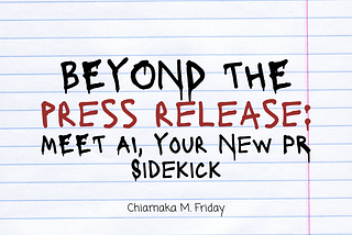 Beyond the Press Release: Meet AI, Your New PR Sidekick