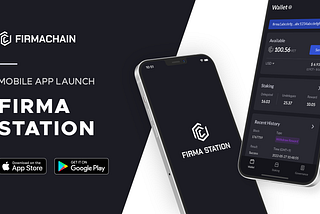 FIRMACHAIN Launches ‘Firma Station’ Mobile App