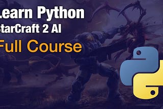 Conquer the Galaxy: Building a Starcraft 2 AI with Python