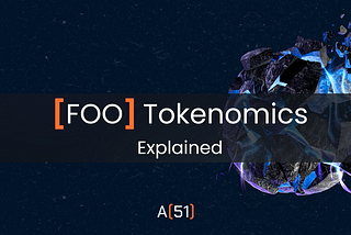 FOO Tokenomics Mechanism on A51