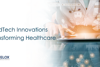 MedTech Innovations Transforming Healthcare