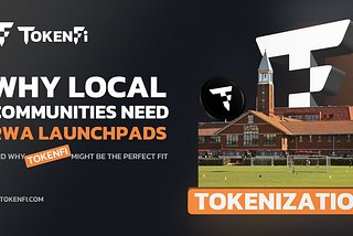 Why Local Communities Need RWA Launchpads — And Why TokenFi Might Be the Perfect Fit