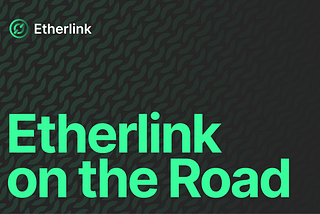 Etherlink is on the Move: Join Us at ETHCC and TezDev!