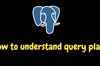 How to read PostgreSQL query plan