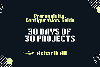 Introducing the “30 Days of 30 Projects” Challenge