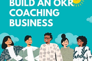 How to build an OKR Coaching Business?