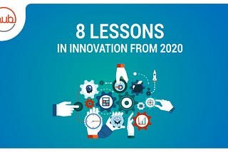 8 Lessons in Innovation from 2020