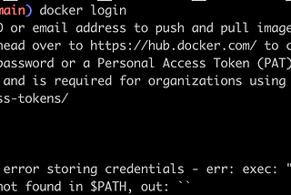 Error saving credentials: error storing credentials — err: exec: “docker-credential-secretservice”…