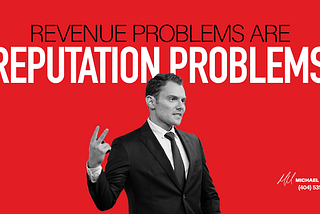 Revenue Problems are Reputation Problems