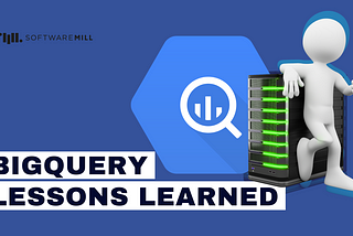 BigQuery — lessons learned