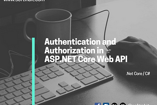 Authentication and Authorization in ASP.NET Core Web API