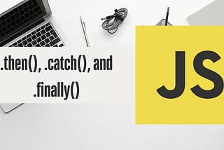 From Chaos to Clarity by Promises: Mastering .then(), .catch(), and .finally()