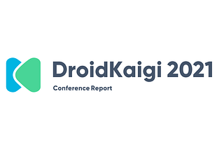 DroidKaigi 2021 Activity Report