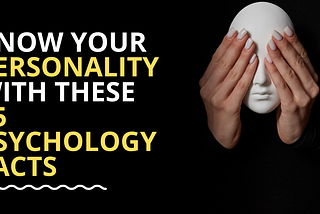 15 Amazing Psychology Facts about Human Personality