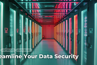 Streamline Your Data Security with Backup as a Service
