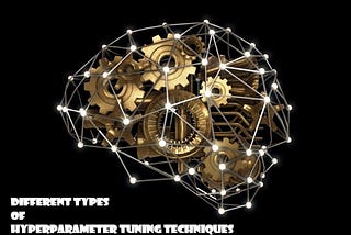 Different types of Hyper-Parameter Tuning.