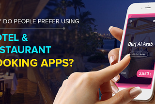 Why do People Prefer Using Hotel and Restaurant Booking Apps?