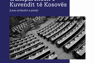 Mungesa e teknologjisë sfidon transparencën e Kuvendit të Kosovës
