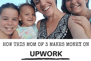 How This Mom of 3 Makes Money On Upwork