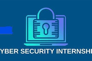 How do you get your first internship in cyber security?