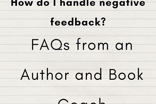 FAQ Wednesday with an Author & Book Coach — How to Handle Negative Feedback about Your Book
