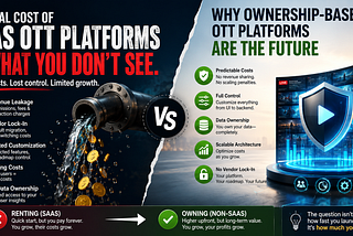 Comparison of SaaS OTT platform hidden costs vs ownership-based OTT platform benefits including revenue leakage, scaling costs, data ownership, and full control