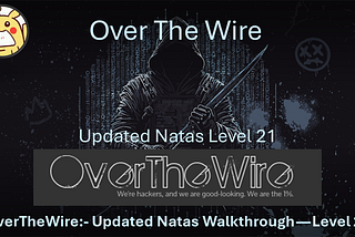 OverTheWire:- Updated Natas Walkthrough — Level 21