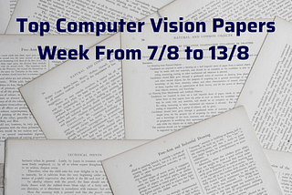 Top Important Computer Vision for Week from 7/8 to 13/8