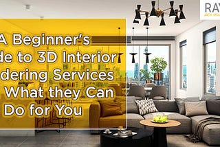 A-Beginner’s-Guide-to-3D-Interior-Rendering-Services-and-What-they-Can-Do-for-You