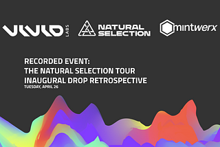 The Natural Selection Tour Inaugural Drop Retrospective with Vivid Labs and Mint Werx