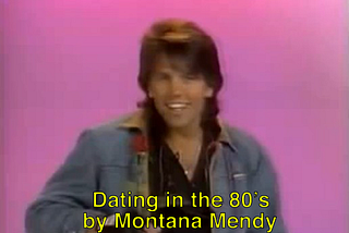 Dating in the 80's