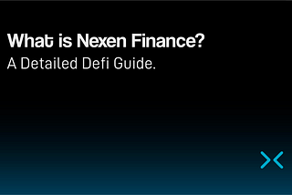 ➡️ What is Nexen Finance? | A Detailed Defi Guide.