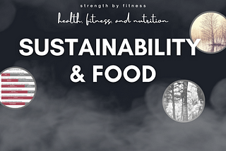 Nutritional Coaching + Sustainability. 5-minute read covering why they need to go hand in hand.