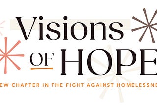 Visions of HOPE: A New Chapter in the Fight Against Homelessness
