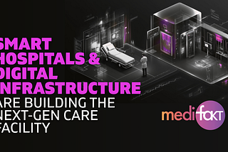 Smart Hospitals & Digital Infrastructure are Building the Next-Gen Care Facility