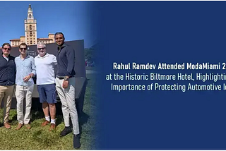 Rahul Ramdev Attended ModaMiami 2025 at the Historic Biltmore Hotel, Highlighting the Importance of…