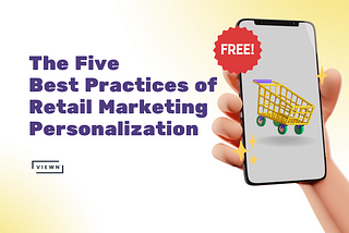 The 5 Best Practices of Retail Marketing Personalization