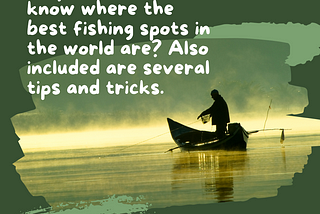 Top Fishing Destinations in the World You Need to Check Out