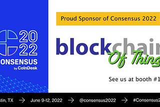 Blockchain of Things Signs on as a Sponsor for Consensus 2022