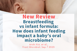 Parenting info: Breastfeeding vs infant formula — how does infant feeding impact a baby’s oral microbiome?