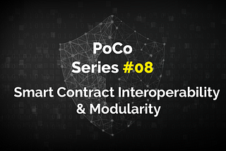 PoCo Series 8: Future-proofing iExec - Smart Contract Interoperability and Modularity