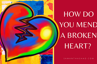 How Do You Mend A Broken Heart?