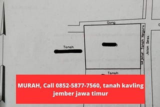 PERLU SURVEY, CALL 0852–5877–7560 Wahyu Informan, tanah kavling sukorambi jember