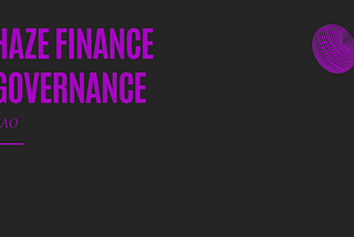 Haze Finance Governance is NOW LIVE