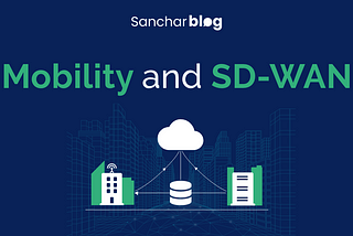 Role of SD-WAN in Bringing 5G Network To Deliver Better Connectivity and Performance