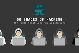 50 Shades Of Hacking: The Truth About Good And Bad Hackers