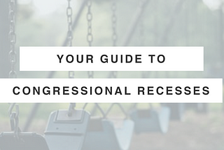 Your guide to congressional recesses